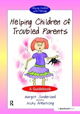 Helping Children with Troubled Parents - Margot Sunderland, Nicky Armstrong