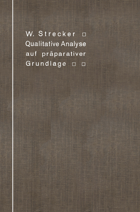 Qualitative Analyse auf pr&auml;parativer Grundlage - Wilhelm Strecker