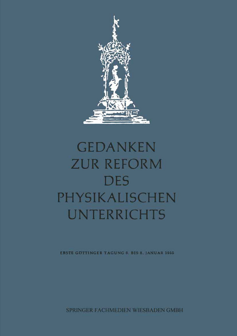 Gedanken zur Reform des physikalischen Unterrichts - Hans Kopfermann, Franziska Seidl, Georg Schmitz, Heinz Schoene, Gotthard Gronau, Emil Greiner, Max Groos, Alfred Wagner, Fritz Flommersfeld, Leo-Werner Wolski, H. Rix, Hans Ristau, Adolf Maurer, Irma Heinrich, Wolfgang Corbach, Erich Baumann, Werner Dreetz, Hartwig Junge, Friedrich Dorn, Walter M&ouml;ller, Helmut Gente, Friedrich L&ouml;wenhaupt, Walter Jakobs