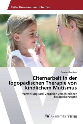 Elternarbeit in der logopädischen Therapie von kindlichem Mutismus
