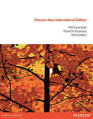 MIS Essentials Pearson New International Edition, plus MyMISLab without eText - David M. Kroenke