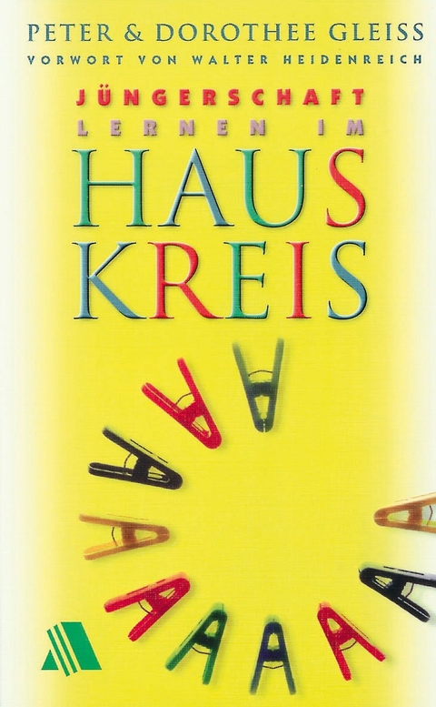 J&uuml;ngerschaft lernen im Hauskreis - Peter Gleis, Dorothee Gleis