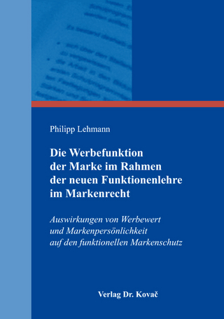 Die Werbefunktion der Marke im Rahmen der neuen Funktionenlehre im Markenrecht