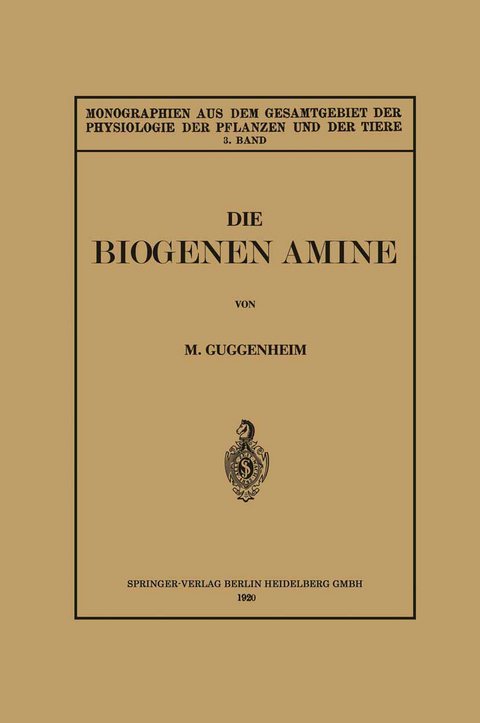 Die Biogenen Amine und Ihre Bedeutung f&uuml;r die Physiologie und Pathologie des Pflanzlichen und Tierischen Stoffwechsels - Markus Guggenheim