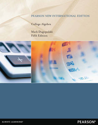 College Algebra Pearson New International Edition, plus MyMathLab without eText