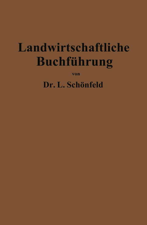 Landwirtschaftliche Buchf&uuml;hrung mit Einschlu&szlig; der Bewertung und Betriebskalkulation - Leo Sch&ouml;nfeld