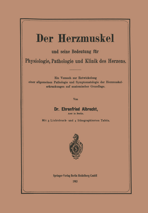 Der Herzmuskel und seine Bedeutung f&uuml;r Physiologie, Pathologie und Klinik des Herzens - Ehrenfried Albrecht