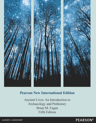 Ancient Lives Pearson New International Edition, plus MySearchLab without eText - Brian M. Fagan