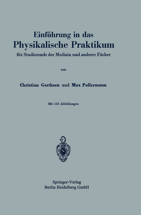 Einf&uuml;hrung in das Physikalische Praktikum - Christian Gerthsen, Max Pollermann
