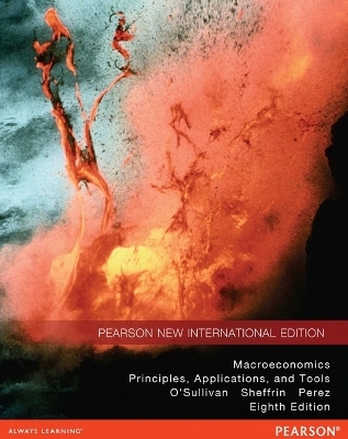 Macroeconomics Pearson New International Edition, plus MyEconLab without eText - Arthur O'Sullivan, Steven Sheffrin, Stephen Perez