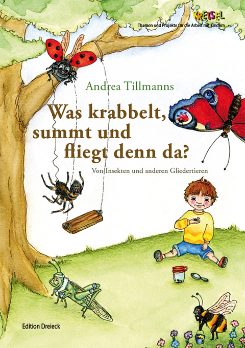 Was krabbelt, summt und fliegt denn da? - Andrea Tillmanns