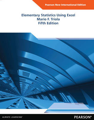 Elementary Statistics Using Excel Pearson New International Edition, plus MyStatLab without eText - Mario F. Triola