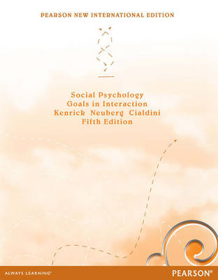 Social Psychology Pearson New International Edition, plus MyPsychLab without eText - Douglas Kenrick, Steven L. Neuberg, Robert B. Cialdini