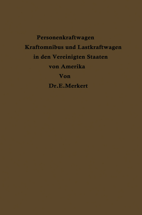Personenkraftwagen Kraftomnibus und Lastkraftwagen in den Vereinigten Staaten von Amerika - Emil Merkert
