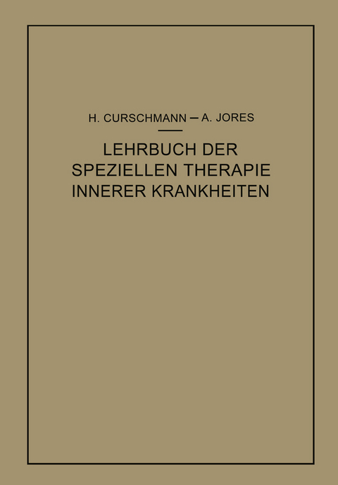 Lehrbuch der speziellen Therapie innerer Krankheiten - Hans Curschmann, Arthur Jores
