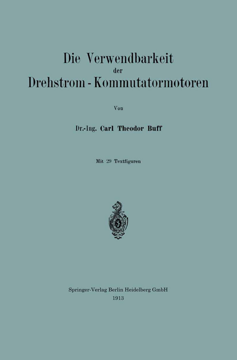 Die Verwendbarkeit der Drehstrom &mdash; Kommutatormotoren - Carl Theodor Buff