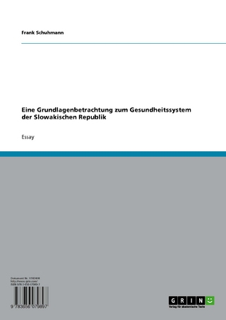 Eine Grundlagenbetrachtung zum Gesundheitssystem der Slowakischen Republik