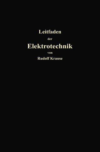 Kurzer Leitfaden der Elektrotechnik für Unterricht und Praxis in allgemein verständlicher Darstellung