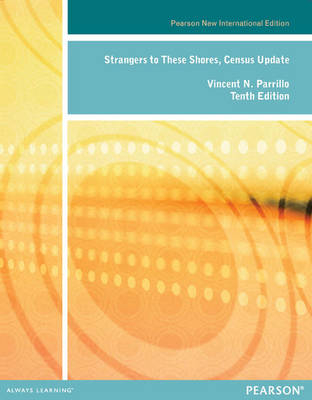 Strangers to these Shores Pearson New International Edition, plus MySocLab without eText - Vincent N. Parrillo