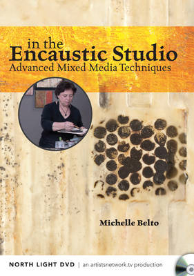 In the Encaustic Studio - Advanced Mixed Media Techniques