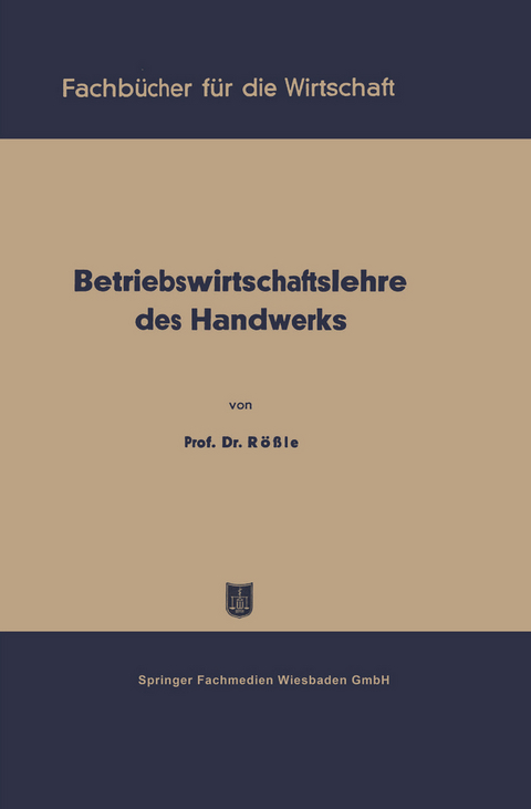Betriebswirtschaftslehre des Handwerks - Karl R&ouml;ssle