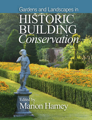 Gardens and Landscapes in Historic Building Conservation - Marion Harney