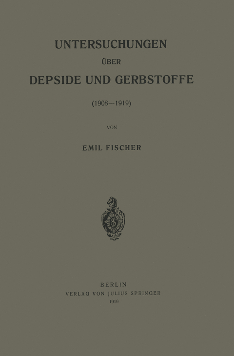 Untersuchungen &uuml;ber Depside und Gerbstoffe (1908&ndash;1919) - Emil Fischer