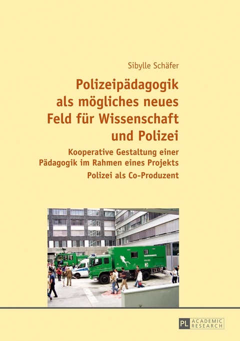 Polizeip&auml;dagogik als m&ouml;gliches neues Feld f&uuml;r Wissenschaft und Polizei - Sibylle Sch&auml;fer