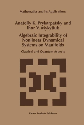 Algebraic Integrability of Nonlinear Dynamical Systems on Manifolds - A.K. Prykarpatsky, I.V. Mykytiuk