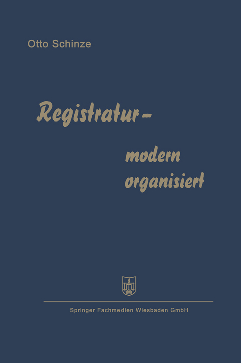 Registratur &mdash; modern organisiert - Otto Schinze