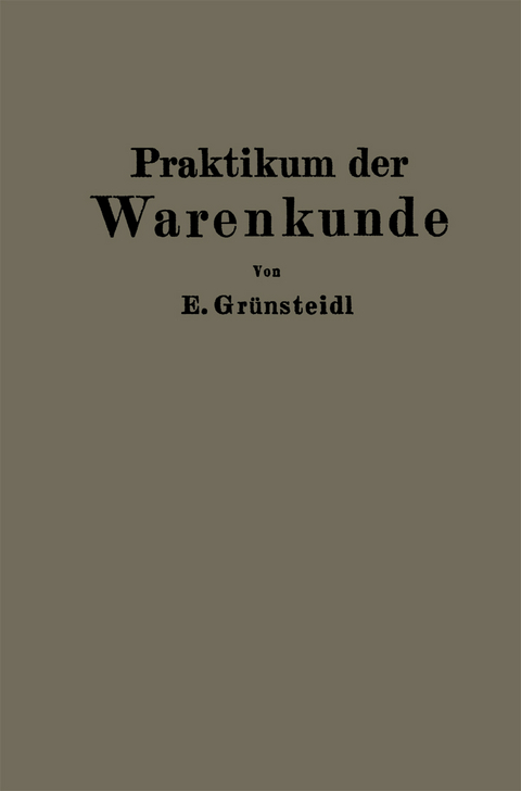 Praktikum der Warenkunde - Edmund Gr&uuml;nsteidl