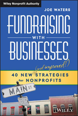 Fundraising with Businesses: 40 New (and Improved! ) Strategies for Nonprofits - J Waters