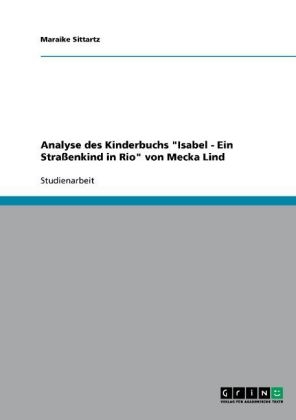 Analyse des Kinderbuchs "Isabel - Ein Strassenkind in Rio" von Mecka Lind - Maraike Sittartz