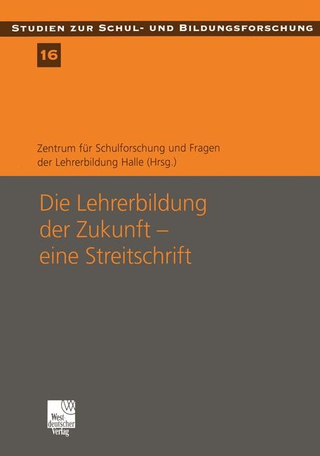 Die Lehrerbildung der Zukunft &mdash; eine Streitschrift - 