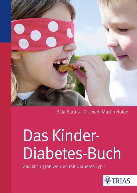 Das Kinder-Diabetes-Buch - B&eacute;la Bartus, Martin Holder