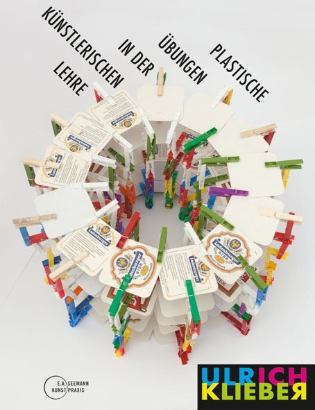 Plastische &Uuml;bungen in der k&uuml;nstlerischen Lehre - Ulrich Klieber