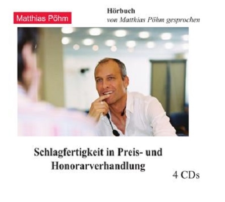 Schlagfertigkeit in Preis- und Honorarverhandlung - Matthias P&ouml;hm