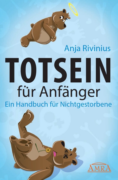 Totsein f&uuml;r Anf&auml;nger. Ein Handbuch f&uuml;r Nichtgestorbene - Anja Rivinius