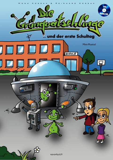 Die Gr&uuml;nquatschlinge und der erste Schultag - Mona Kossak, Reinhard Kossak