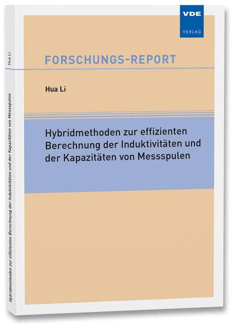 Hybridmethoden zur effizienten Berechnung der Induktivitäten und der Kapazitäten von Messspulen - Hua Li