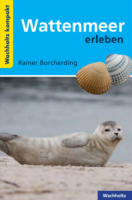 Wattenmeer erleben KOMPAKT - Rainer Borcherding