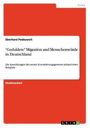 "Geduldete" Migration und MenschenwÃ¼rde in Deutschland - Eberhard Podzuweit