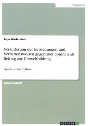 VerÃ¤nderung der Einstellungen und Verhaltensweisen gegenÃ¼ber Spinnen als Beitrag zur Umweltbildung