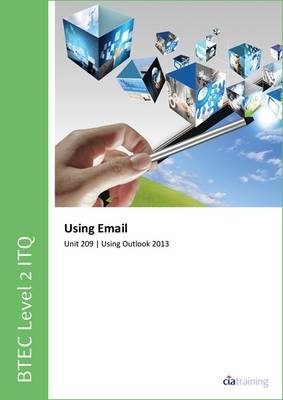 BTEC Level 2 ITQ - Unit 209 - Using Email Using Microsoft Outlook 2013