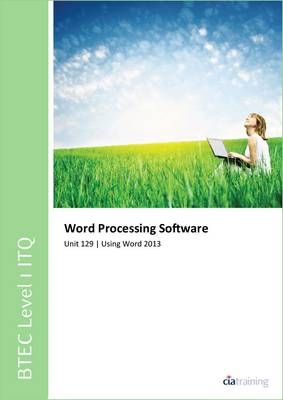 BTEC Itq Level 1 - Unit 129 - Word Processing Software Using Microsoft Word 2013