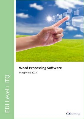 EDI Level 1 ITQ - Word Processing Software Using Microsoft Word 2013 -  CiA Training Ltd.