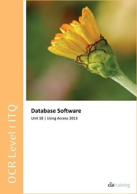 OCR Level 1 ITQ - Unit 18 - Database Software Using Microsoft Access 2013