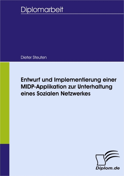 Entwurf und Implementierung einer MIDP-Applikation zur Unterhaltung eines Sozialen Netzwerkes -  Dieter Steuten