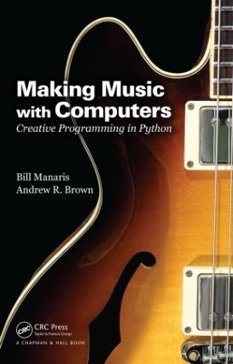 Making Music with Computers - Bill Manaris, Andrew R. Brown