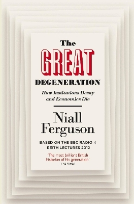The Great Degeneration - Niall Ferguson